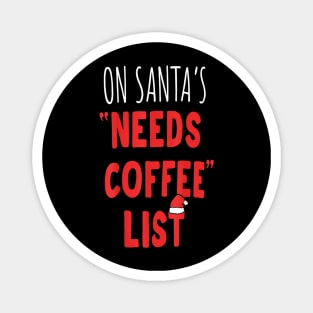 On Santa's Needs Coffee List Christmas Coffee Lovers Magnet